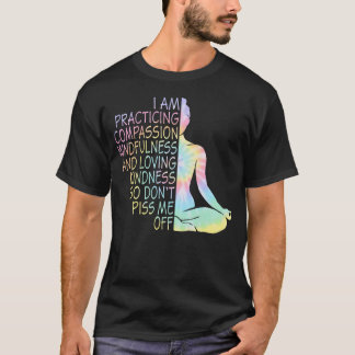 Camiseta Eu Estou Praticando Compassividade Mindfulness Yog