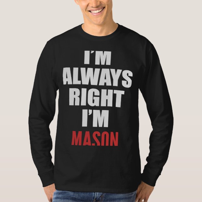 Camiseta Eu estou sempre certo, eu sou Mason (Frente)