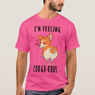 Camiseta Eu Estou Sentindo Corgioso E Gordo Bumbum Cachorro