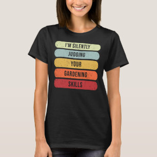 Camiseta Eu estou silenciosamente avaliando sua plantação d