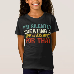 Camiseta Eu estou silenciosamente Criando uma folha de cálc