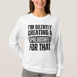 Camiseta Eu estou silenciosamente Criando uma folha de cálc
