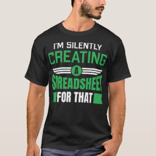 Camiseta Eu estou silenciosamente Criando uma planilha para