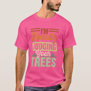 Camiseta Eu estou silenciosamente julgando seu arborista de