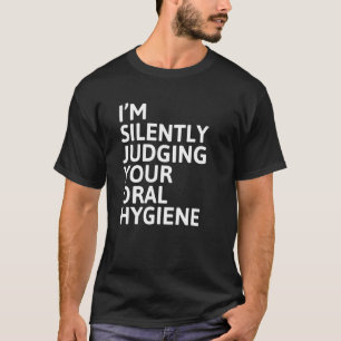 Camiseta Eu estou silenciosamente julgando seu Denti de Hig
