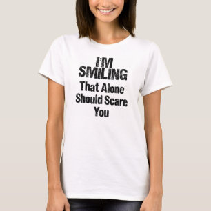 Camiseta Eu estou sorrindo que apenas se o susto você