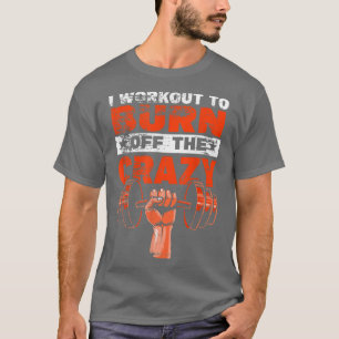 Camiseta Eu estou trabalhando para queimar a louca T-Shirt
