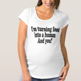 Camiseta Eu estou transformando a comida em um ser humano.