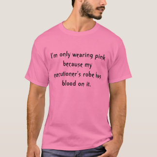 Camiseta Eu estou vestindo somente o rosa porque meu e… -