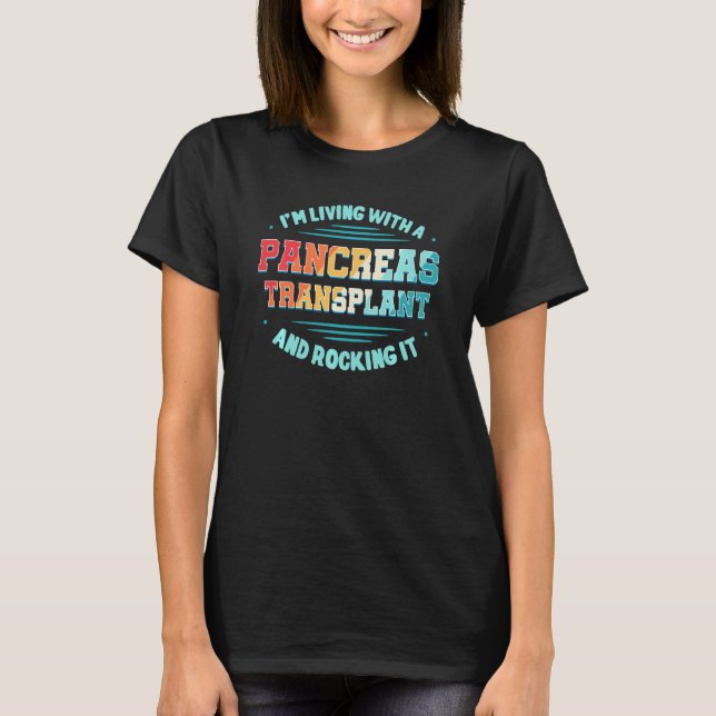 Camiseta Eu Estou Vivendo Com Um Transplante De Pâncreas E  (Frente)