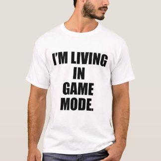 Camiseta Eu estou vivendo no modo de jogo, jogos de motivaç