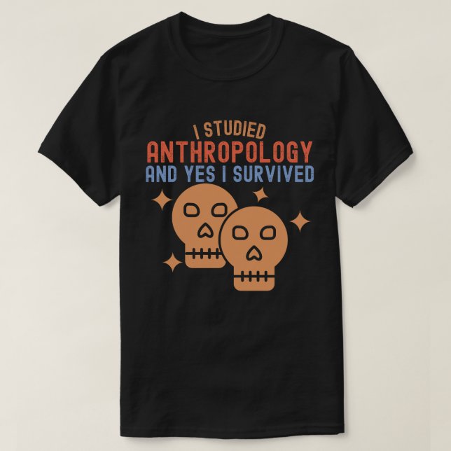 Camiseta Eu Estudei Antropologia e Sim, Eu Sobrevivi (Frente do Design)