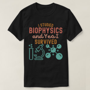 Camiseta Eu estudei biofísica e sim, eu sobrevivi