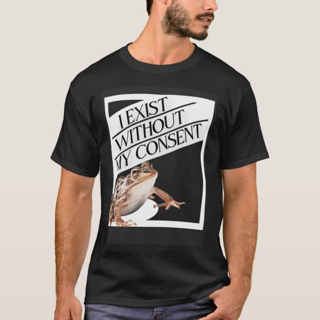 Camiseta Eu Existe Sem O Meu Consentimento De Um Toque Exis (Frente)