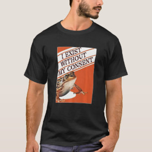 Camiseta Eu Existo Sem Meu Consentimento Engraçado Sapo Exi