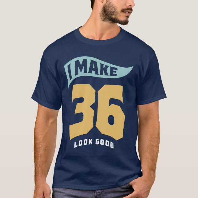 Camiseta Eu faço 36 ficar bem - 36 aniversário (Frente)
