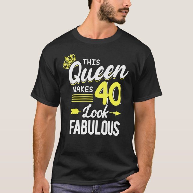 Camiseta Eu Faço 40 Pareceres Fabulosos Esta Rainha Faz 40  (Frente)