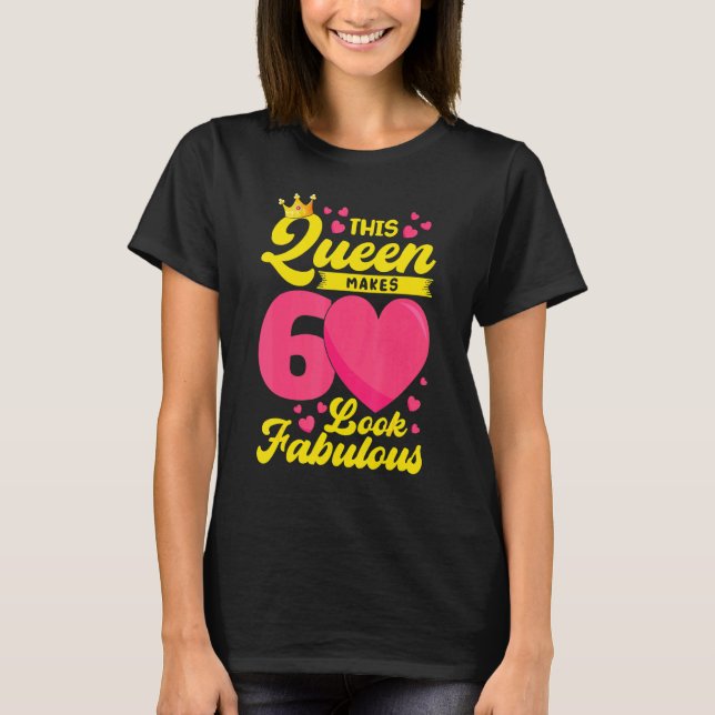 Camiseta Eu Faço 60 Pareceres Fabulosos Esta Rainha Faz 60  (Frente)