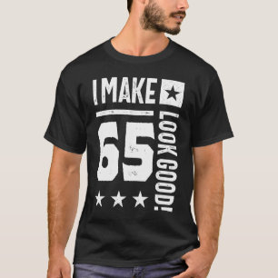Camiseta Eu Faço 65 Ficar Bem!