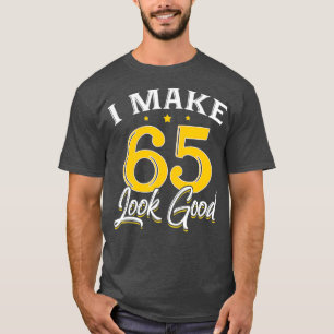 Camiseta Eu Faço 65 Parecerem Bons 65 Anos De Presente De