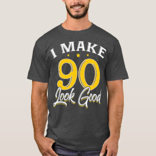 Camiseta Eu Faço 90 Parecerem Bons 90 Anos Aniversário
