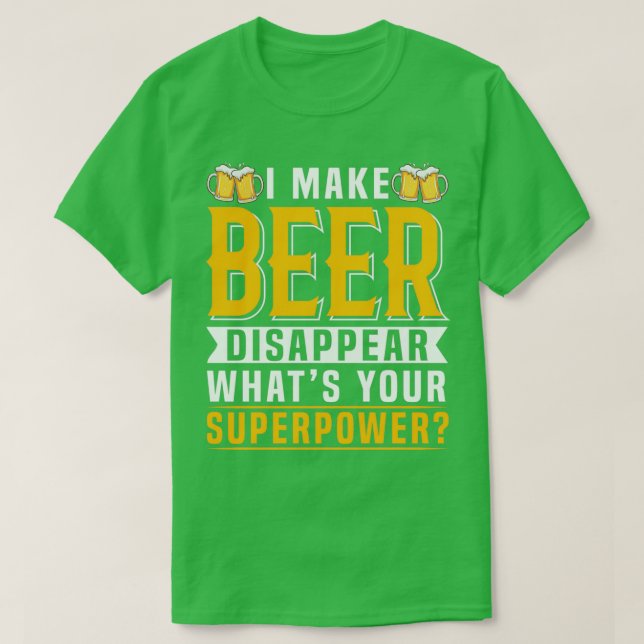 Camiseta Eu Faço A Cerveja Desaparecer O Que Seu Superpoder (Frente do Design)