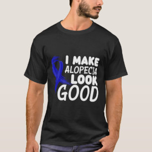 Camiseta Eu Faço Alopecia Parecer Boa Divertida Alopecia Gu