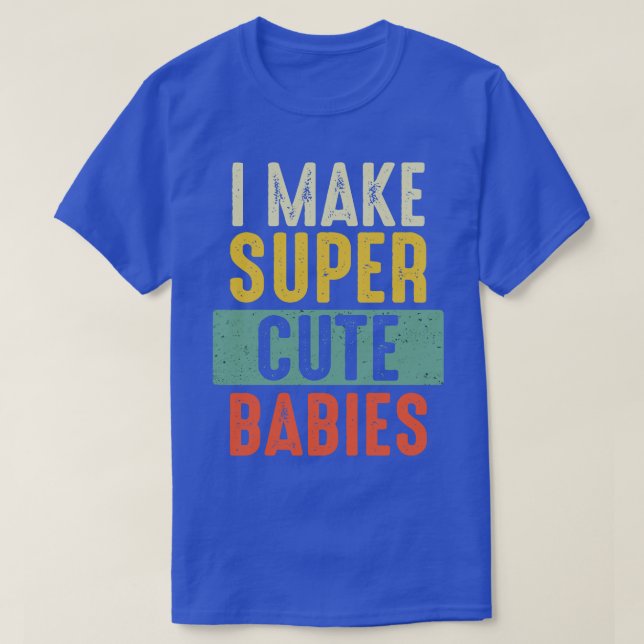Camiseta Eu Faço Bebês Super Bonitos Mostrando Novo papai E (Frente do Design)