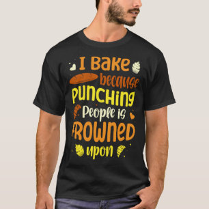 Camiseta Eu faço bolos porque dar socos nas pessoas é mal v
