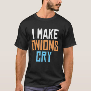 Camiseta Eu Faço Cebolas Chorar Cozinhar Engraçado