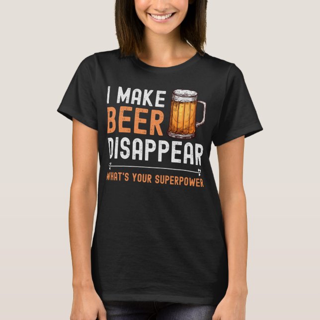 Camiseta Eu faço cerveja desaparecer. Qual é o seu super po (Frente)