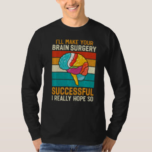 Camiseta Eu Faço Cirurgia Cerebral Bem Sucedido Médico Ciru