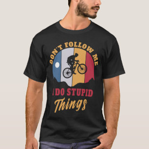 Camiseta Eu faço coisas estúpidas de pedágio de montanha