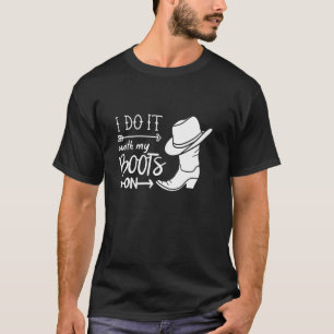 Camiseta Eu Faço Isso Com Minhas Botas Postas Piada Cowboy