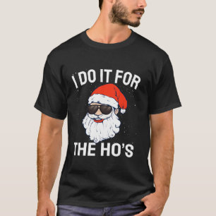 Camiseta Eu faço isso para o Ho é engraçado e sujo natal