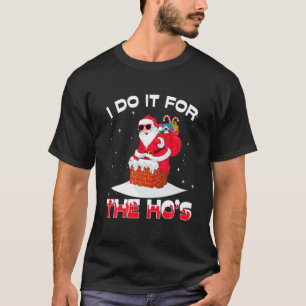 Camiseta Eu faço isso pelo Natal inapropriado da Ho