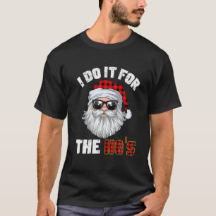 Camiseta Eu faço isso pelos Papais noeis de Natal do Ho, Bu