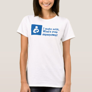 Camiseta Eu faço leite. Qual é a sua superpotência?