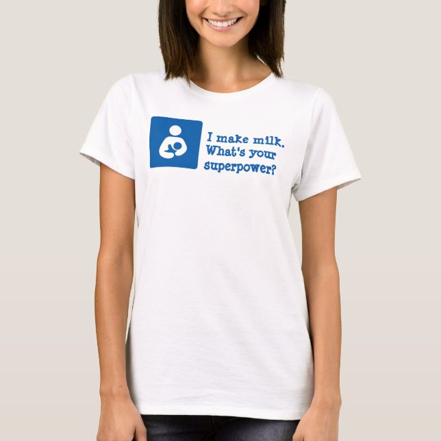 Camiseta Eu faço leite. Qual é a sua superpotência? (Frente)