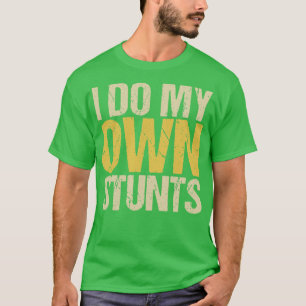 Camiseta Eu faço minhas próprias acrobacias