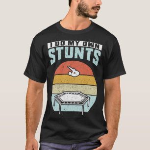 Camiseta Eu faço minhas próprias acrobacias