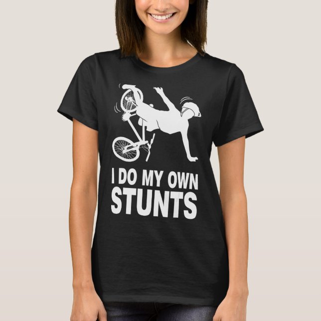 Camiseta Eu faço minhas próprias acrobacias, Andando de bic (Frente)