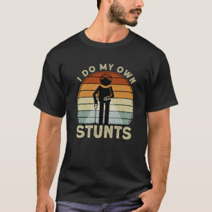 Camiseta Eu faço minhas próprias acrobacias Engraçadas O