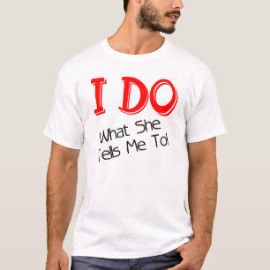 CAMISETA EU FAÇO O QUE ELA ME DIZ! T-SHIRT DO FUNNY GROOM