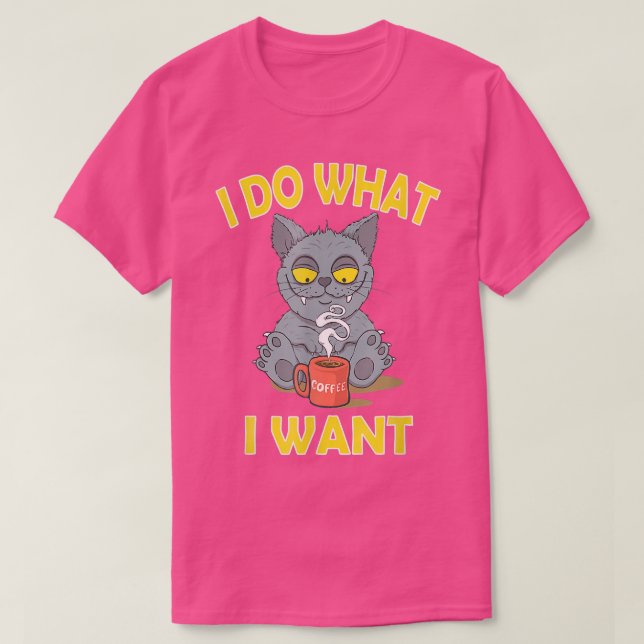 Camiseta Eu Faço O Que Eu Quero. Café Engraçado. (Frente do Design)