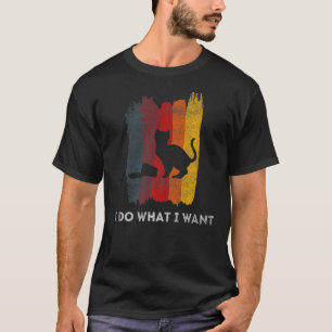 Camiseta Eu Faço O Que Eu Quero. Gato Engraçado.