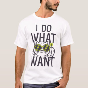 Camiseta Eu Faço O Que Eu Quero Gato Engraçado - Gato Legal