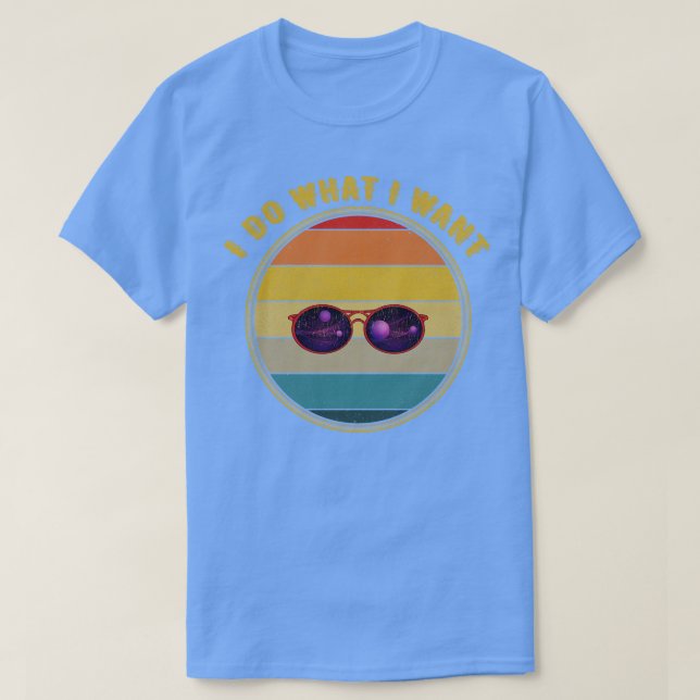 Camiseta Eu Faço O Que Eu Quero Os Óculos De Sol Da Galáxia (Frente do Design)