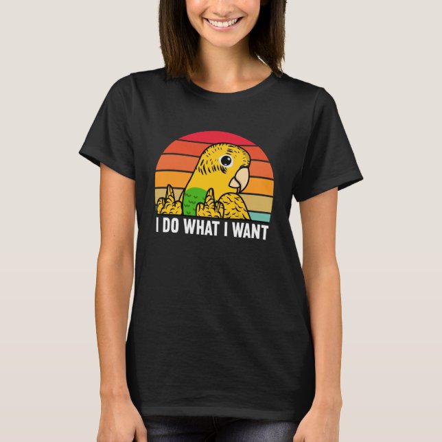 Camiseta Eu Faço O Que Eu Quero, Papagaio.. (Frente)