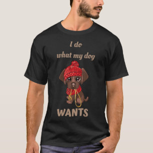 Camiseta Eu faço o que meu cachorro quer que labrador de ch